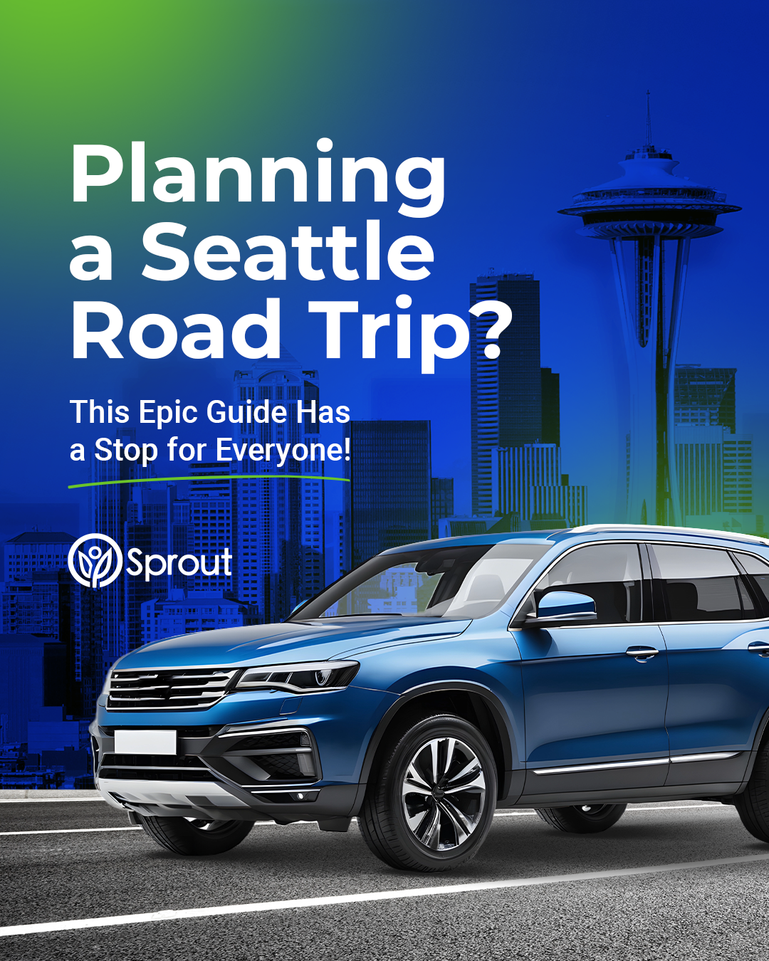 Text reads: 'Planning a Seattle Road Trip? This Epic Guide Has a Stop for Everyone!' The Seattle skyline with the Space Needle at sunset in the top-right corner and a red car in the lower-right corner, and the Sprout logo and name at the bottom left.
