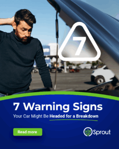 A man stands next to a car with its hood open, looking concerned and scratching the back of his head. A large warning triangle with the number 7 is superimposed. Below, a banner reads: '7 Warning Signs Your Car Might Be Headed for a Breakdown,' with a green 'Read more' button and the Sprout logo at the bottom.