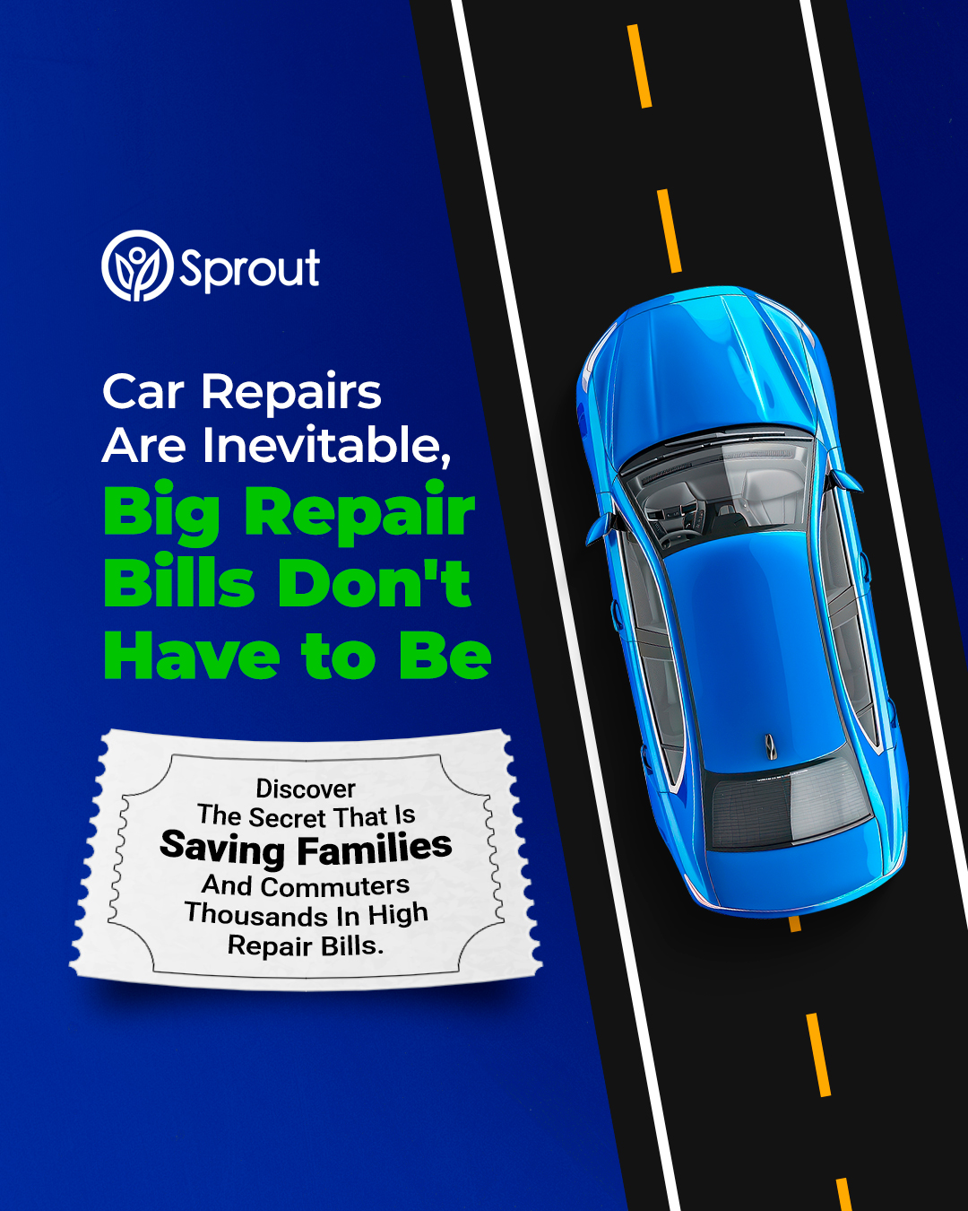 A blue car driving on a road. Text reads: ‘Car Repairs Are Inevitable, Big Repair Bills Don't Have to Be.’ Below, a paper slip says, ‘Discover The Secret That Is Saving Families And Commuters Thousands In High Repair Bills.’