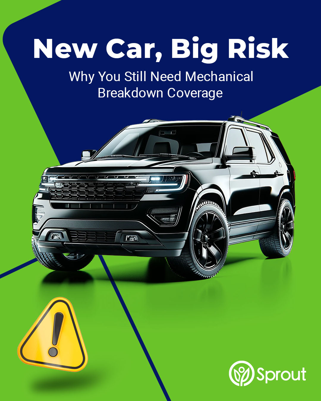A black SUV is featured prominently against a bright green and blue background. Large white text reads ‘New Car, Big Risk,’ with smaller text below stating ‘Why You Still Need Mechanical Breakdown Coverage.’ A yellow warning icon with an exclamation mark appears on the left. The bottom right corner shows the Sprout logo.