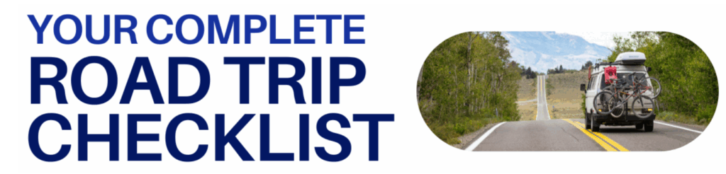 Your Complete Road Trip Checklist. A vehicle is driving down the open road.