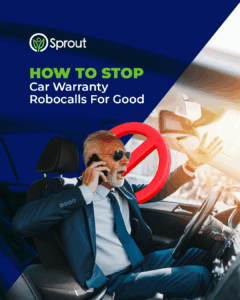 An older man in a suit sitting in a car, angrily talking on a phone. A large red "no" symbol overlays the image. The text reads: 'How To Stop Car Warranty Robocalls For Good.' Sprout logo appears in the upper left corner.