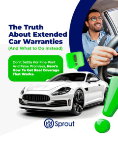 A white sports car and two yellow caution icons are shown, along with a man driving. Text: ‘The Truth About Extended Car Warranties (And What to Do Instead)’ and ‘Don't Settle for Fine Print And False Promises, Here's How To Get Real Coverage That Works.’ The Sprout Assure logo appears at the bottom left.