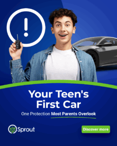 A smiling teenager with braces holds up a car key fob, standing in front of a stylized graphic of a sleek car and a large white exclamation mark in a circle. The background is blue with the Sprout logo in the bottom left. Bold text reads: 'Your Teen's First Car,' followed by 'One Protection Most Parents Overlook.' A green button says 'Discover more.'